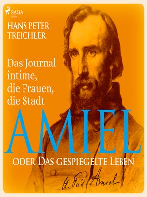 cover image of Amiel oder Das gespiegelte Leben--Das Journal intime, die Frauen, die Stadt (Ungekürzt)